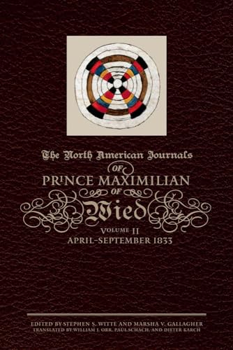 The North American Journals of Prince Maximilian of Wied, Volume 2: April-September 1833