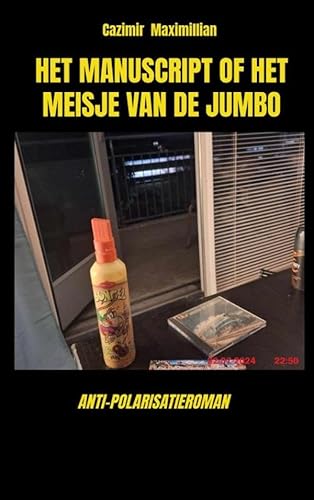 Het Manuscript of het meisje van de Jumbo: Anti-Polarisatieroman von Brave New Books