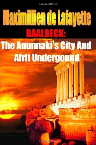 Baalbeck: The Anunnaki's City and Afrit Undergound Baalbeck: The Anunnaki's City and Afrit Undergound von lulu.com