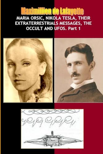 Maria Orsic,Nikola Tesla,Their Extraterrestrials Messages,Occult UFOs von Lulu.com