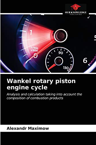 Wankel rotary piston engine cycle: Analysis and calculation taking into account the composition of combustion products von Our Knowledge Publishing