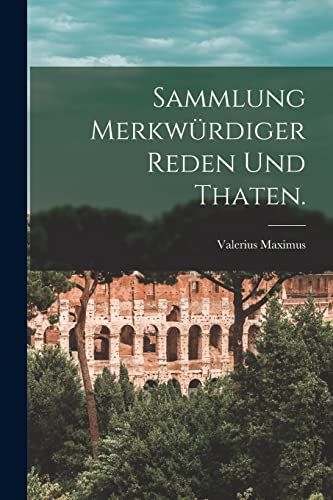 Sammlung merkwürdiger Reden und Thaten. von Legare Street Press