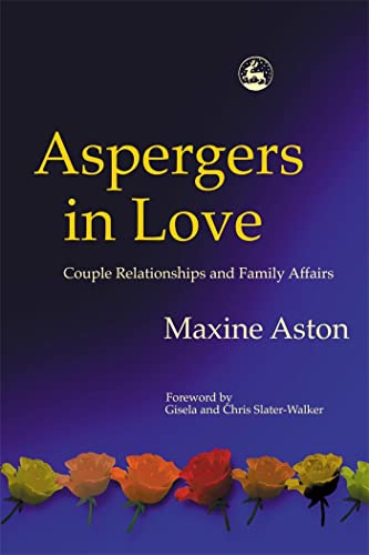 Aspergers in Love: Couple Relationships and Family Affairs von Jessica Kingsley Publishers