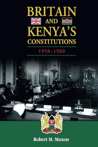 Britain and Kenya's Constitutions, 1950-1960 von Cambria Press