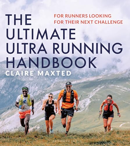 The Ultimate Ultra Running Handbook: For runners looking for their next challenge von Bloomsbury Sport