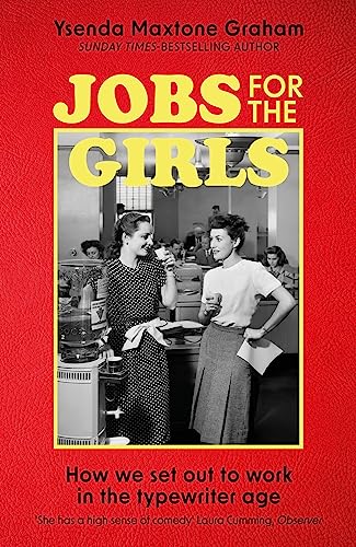 Jobs for the Girls: How We Set Out to Work in the Typewriter Age (Dilly's Story)