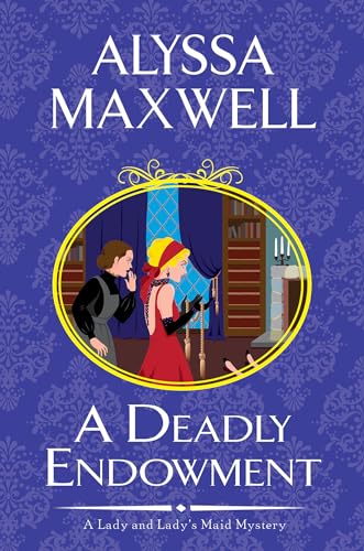 A Deadly Endowment (A Lady and Lady's Maid Mystery, Band 7)