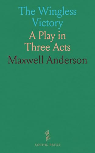 The Wingless Victory: A Play in Three Acts von Sothis Press