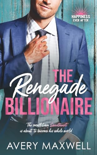 The Renegade Billionaire (Happiness Ever After, Band 1) von That's What She Said Publishing, Incorporated