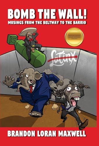 Bomb The Wall: Musings From The Beltway To The Barrio von Palmetto Publishing