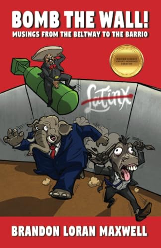Bomb The Wall: Musings From The Beltway To The Barrio von Palmetto Publishing