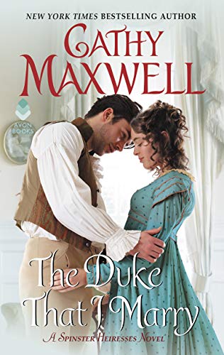 The Duke That I Marry: A Spinster Heiresses Novel (The Spinster Heiresses, 3, Band 3)