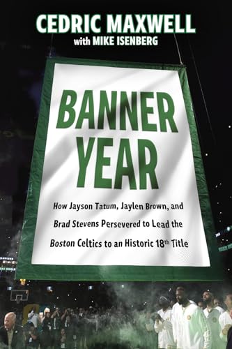Banner Year: How Jayson Tatum, Jaylen Brown, and Brad Stevens Persevered to Lead the Boston Celtics to a Record-Breaking Title von Triumph Books (IL)