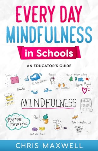 Every Day Mindfulness in Schools: An Educator's Guide