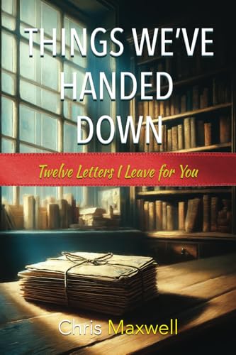 Things We've Handed Down: Twelve Letters I Leave for You Things We've Handed Down: Twelve Letters I Leave for You von True Potential