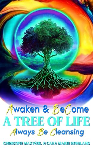 Awaken & Become A Tree of Life: Always Be Cleansing von CHRISTINE MAXWELL Group LLC