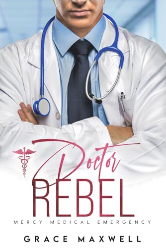 Doctor Rebel (Mercy Medical Emergency, Band 3)