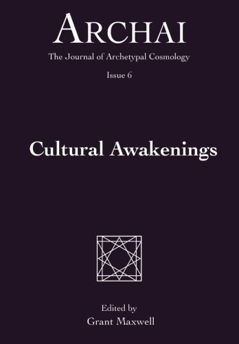 Cultural Awakenings (Archai: The Journal of Archetypal Cosmology, Band 6)
