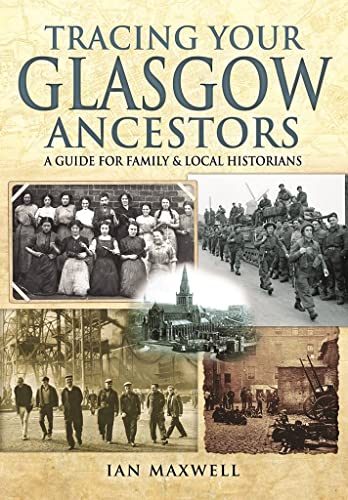 Tracing Your Glasgow Ancestors: A Guide for Family and Local Historians