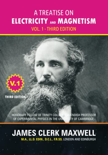 A Treatise on Electricity and Magnetism - Volume 1, Third Edition A Treatise on Electricity and Magnetism - Volume 1, Third Edition von DIAMOND BOOKS