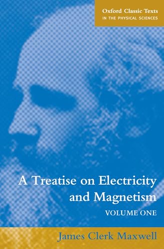 A Treatise on Electricity and Magnetism: Volume 1 (Oxford Classic Texts in the Physical Sciences) von Oxford University Press