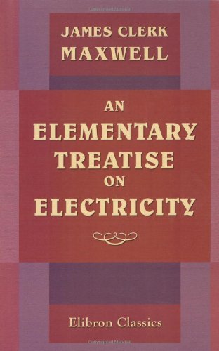 An Elementary Treatise on Electricity von Adamant Media Corporation