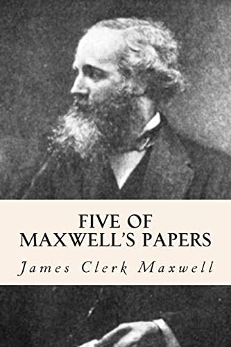 Five of Maxwell's Papers von CREATESPACE