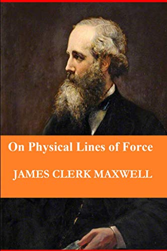 On Physical Lines of Force (In Four Parts) von Independently published