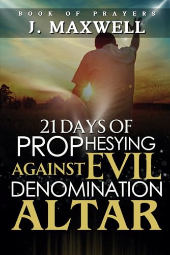 21 days of Prophesying Against Evil Denomination Altar (Prophesying Prayer Books) von Independently published