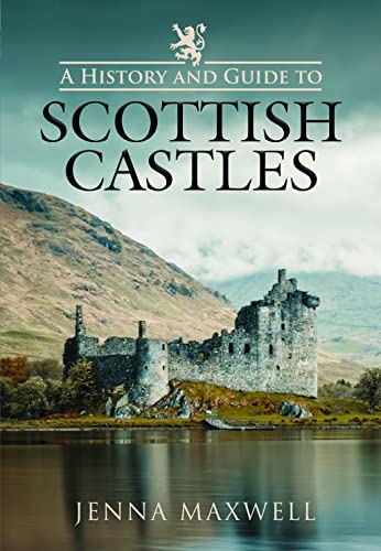 A History and Guide to Scottish Castles von Pen & Sword History