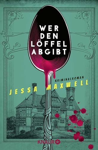 Wer den Löffel abgibt: Kriminalroman von Droemer Knaur*