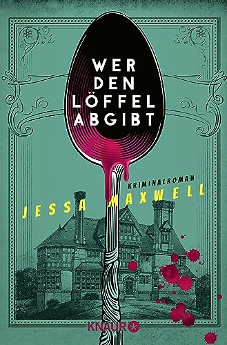 Wer den Löffel abgibt: Kriminalroman