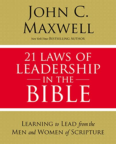21 Laws of Leadership in the Bible: Learning to Lead from the Men and Women of Scripture von Thomas Nelson