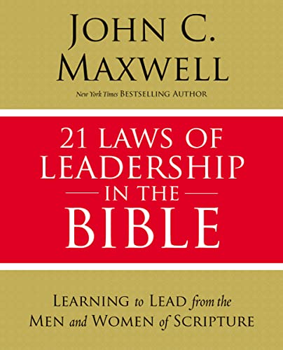 21 Laws of Leadership in the Bible: Learning to Lead from the Men and Women of Scripture von HarperChristian Resources