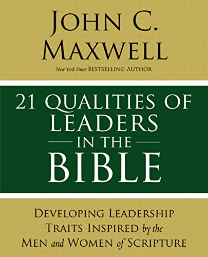 21 Qualities of Leaders in the Bible: Key Leadership Traits of the Men and Women in Scripture von Thomas Nelson