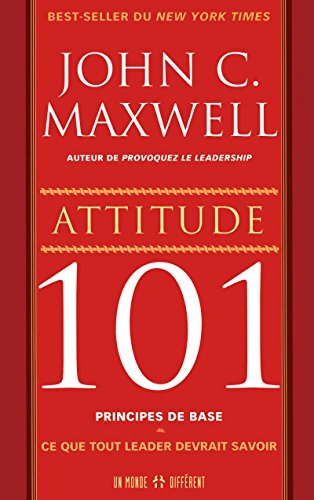 Attitude 101 principes de base - Ce que tout leader devrait savoir von MONDE DIFFERENT