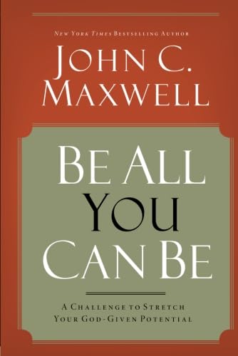 Be All You Can Be: A Challenge to Stretch Your God-Given Potential von David C Cook