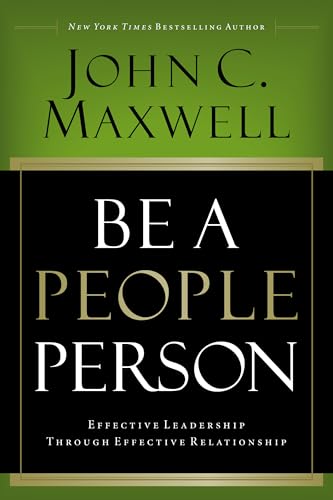 Be a People Person: Effective Leadership Through Effective Relationships
