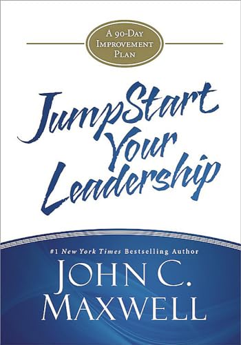 JumpStart Your Leadership: A 90-Day Improvement Plan JumpStart Your Leadership: A 90-Day Improvement Plan