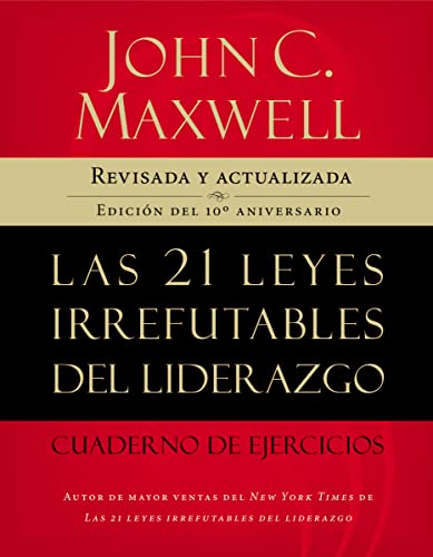 Las 21 leyes irrefutables del liderazgo, cuaderno de ejercicios: Revisado y actualizado