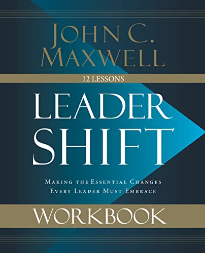 Leadershift Workbook: Making the Essential Changes Every Leader Must Embrace von Thomas Nelson