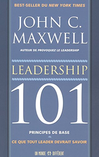 Leadership 101 principes de bases - Ce que tout leader devrait savoir: Principes de base : ce que tout leader devrait savoir von MONDE DIFFERENT