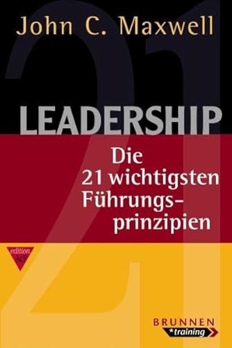 Leadership: Die 21 wichtigsten Führungsprinzipien (ACF) Leadership: Die 21 wichtigsten Führungsprinzipien (ACF)