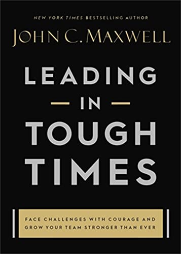 Leading in Tough Times: Overcome Even the Greatest Challenges with Courage and Confidence von Center Street