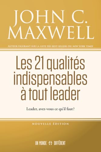 Les 21 qualités indispensables à tout leader.: Leader, avez-vous ce qu'il faut ? von MONDE DIFFERENT