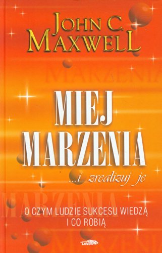 Miej marzenia i zrealizuj je Miej marzenia i zrealizuj je