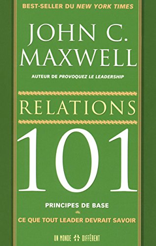 Relations 101 principes de base: Ce que tout leader devrait savoir