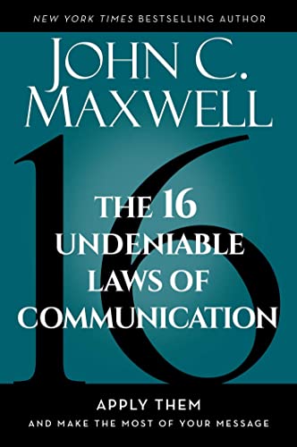 The 16 Undeniable Laws of Communication: Apply Them and Make the Most of Your Message von Hweryho