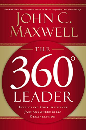 The 360 Degree Leader: Developing Your Influence from Anywhere in the Organization The 360 Degree Leader: Developing Your Influence from Anywhere in the Organization
