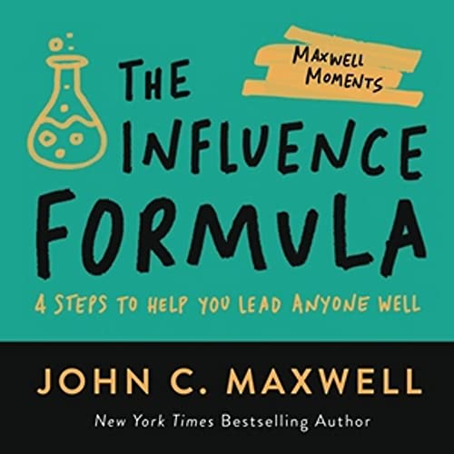 The Influence Formula: 4 Steps to Help You Lead Anyone Well (Maxwell Moments) von Center Street